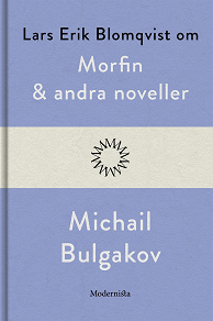 Omslagsbild för Om Morfin och andra noveller av Michail Bulgakov