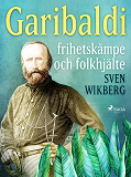 Omslagsbild för Garibaldi : frihetskämpe och folkhjälte