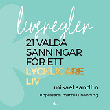 Cover for Livsregler : 21 valda sanningar för ett lyckligare liv