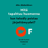 Omslagsbild för Mitä tapahtuu huomenna, kun tekoäly poistaa järjettömyydet?