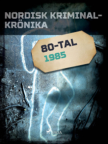 Omslagsbild för Nordisk kriminalkrönika 1985