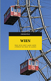 Cover for Wien. Freud, Hitler, konst, humor, kaféer, litteratur, film, musik, vin, sjukhus