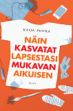 Cover for Näin kasvatat lapsestasi mukavan aikuisen