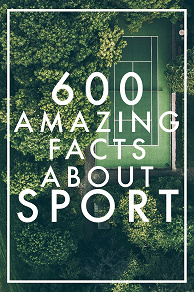 Omslagsbild för 600 Amazing Facts About Sport (Epub2)