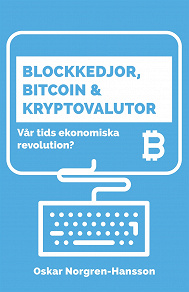 Omslagsbild för Blockkedjor, bitcoin och kryptovalutor : vår tids ekonomiska revolution?