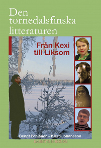 Cover for Den tornedalsfinska litteraturen I - Från Kexi till Liksom