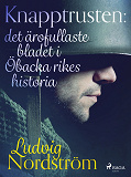 Omslagsbild för Knapptrusten : det ärofullaste bladet i Öbacka rikes historia