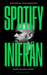 Omslagsbild för Spotify inifrån : Så blir man störst i världen