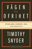 Omslagsbild för Vägen till ofrihet : Ryssland, Europa och USA