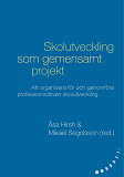 Omslagsbild för Skolutveckling som gemensamt projekt:  Att organisera för och genomföra professionsdriven  skolutveckling