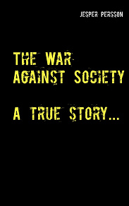 Omslagsbild för The War Against Society: A true story...