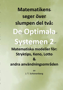 Cover for Matematikens seger över slumpen del två:: De optimala systemen 2, Matematiska modeller för: Stryktips, Keno, Lotto & andra användningsområden