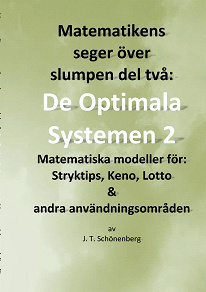 Omslagsbild för Matematikens seger över slumpen del två:: De optimala systemen 2, Matematiska modeller för: Stryktips, Keno, Lotto & andra användningsområden