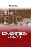 Cover for Unelma kommunistisesta Suomesta 1944-1953