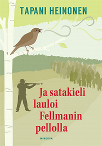 Omslagsbild för Ja satakieli lauloi Fellmanin pellolla