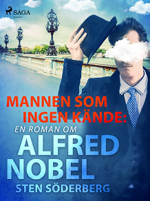 Omslagsbild för Mannen som ingen kände: en roman om Alfred Nobel