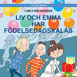 Cover for Liv och Emma: Liv och Emma har födelsedagskalas