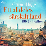 Omslagsbild för Ett alldeles särskilt land : 150 år i Italien