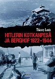 Cover for Hitlerin Kotkanpesä ja Berghof 1922-1944