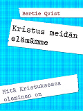 Omslagsbild för Kristus meidän elämämme: Mitä Kristuksessa oleminen on