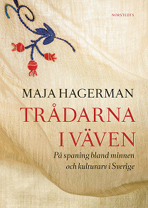 Cover for Trådarna i väven : På spaning bland minnen och kulturarv i Sverige