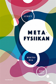 Omslagsbild för Lyhyt metafysiikan historia