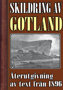 Omslagsbild för Skildring av Gotland – Återutgivning av text från 1896