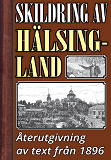 Omslagsbild för Skildring av Hälsingland – Återutgivning av text från 1896