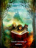 Cover for Magnoliaskogen : Spegelspelet