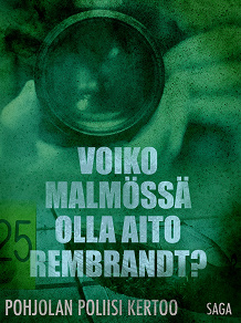 Omslagsbild för Voiko Malmössä olla aito Rembrandt?