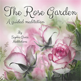 Cover for The Rose Garden. A Guided Meditation