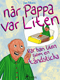 Omslagsbild för När pappa var liten, var han liten som en tändsticka