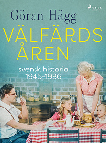 Omslagsbild för Välfärdsåren : svensk historia 1945-1986