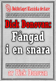 Omslagsbild för Dick Donovan: Fångad i en snara. Återutgivning av text från 1904