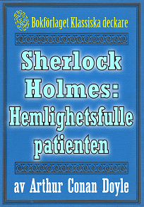 Omslagsbild för Sherlock Holmes: Äventyret med den hemlighetsfulle patienten – Återutgivning av text från 1911