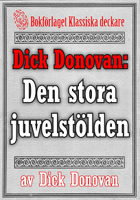 Omslagsbild för Dick Donovan: Den stora juvelstölden. Återutgivning av text från 1904