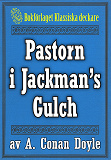 Omslagsbild för Pastorn i Jackman’s Gulch. Återutgivning av text från 1900
