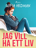 Omslagsbild för Jag vill ha ett liv