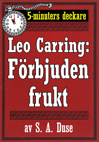 Omslagsbild för 5-minuters deckare. Leo Carring: Förbjuden frukt. Återutgivning av text från 1927