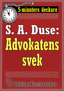 Omslagsbild för 5-minuters deckare. S. A. Duse: Advokatens svek. En historia. Återutgivning av text från 1918