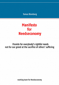 Omslagsbild för Manifesto for Needseconomy: Provide for everybodys rightful needs not for our greed at the sacrifice of others suffering
