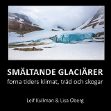 Omslagsbild för Smältande glaciärer: forna tiders klimat, träd och skogar