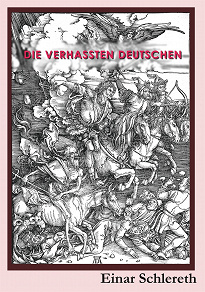 Omslagsbild för Die verhassten Deutschen: 120 Jahre deutsche Geschichte neu geschrieben