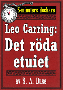 Omslagsbild för 5-minuters deckare. Leo Carring: Det röda etuiet. Detektivhistoria. Återutgivning av text från 1914
