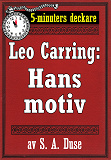 Omslagsbild för 5-minuters deckare. Leo Carring: Hans motiv. Detektivhistoria. Återutgivning av text från 1918