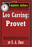Omslagsbild för 5-minuters deckare. Leo Carring: Provet. Detektivhistoria. Återutgivning av text från 1919