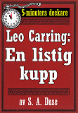 Omslagsbild för 5-minuters deckare. Leo Carring: En listig kupp. Detektivhistoria. Återutgivning av text från 1915