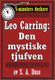 Omslagsbild för 5-minuters deckare. Leo Carring: Den mystiske tjufven. Detektivhistoria. Återutgivning av text från 1915