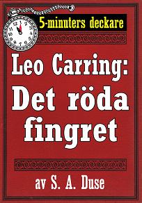 Omslagsbild för 5-minuters deckare. Leo Carring: Det röda fingret. Detektivberättelse. Återutgivning av text från 1927