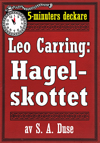 Omslagsbild för 5-minuters deckare. Leo Carring: Hagelskottet. Detektivhistoria. Återutgivning av text från 1918